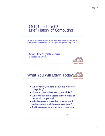 CS101 Lecture 02:  Brief History of Computing  &quot;There is no reason anyone would want a