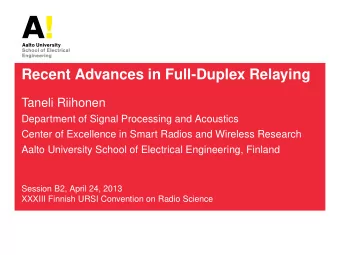 Recent Advances in Full-Duplex Relaying  Taneli Riihonen  Department of Signal Processing and