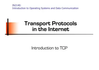 Transport Protocols  in the Internet  Introduction to TCP  TCP - Transmission Control Protocol