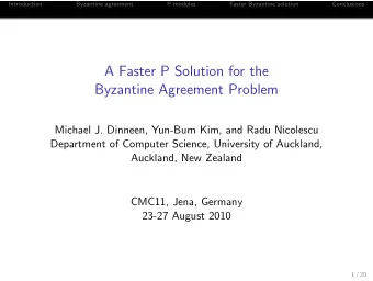 A Faster P Solution for the  Byzantine Agreement Problem  Michael J. Dinneen, Yun-Bum Kim, and Radu