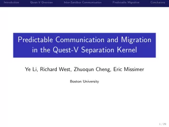 Predictable Communication and Migration  in the Quest-V Separation Kernel  Ye Li, Richard West,