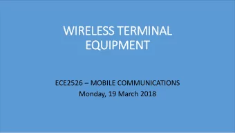 EQUIPMENT ECE2526  MOBILE COMMUNICATIONS  Monday, 19 March 2018  1  CLASSIFICATION OF MOBILE
