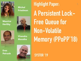 A Persistent Lock-  Free Queue for  Maurice  Herlihy  Non-Volatile  Virendra  Memory (PPoPP18)