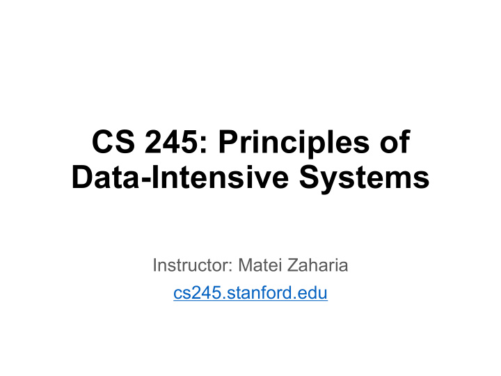 cs 245 principles of data intensive systems