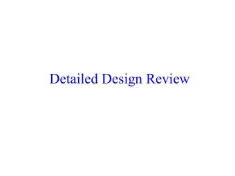 Detailed Design Review  Key Objectives?   Catch mistakes and improve design   Verify
