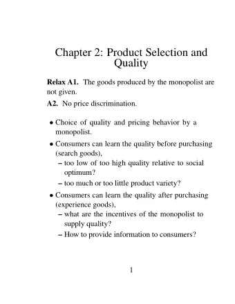 Chapter 2: Product Selection and  Quality Relax A1. The goods produced by the monopolist are  not