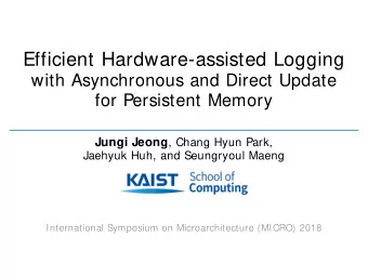 Efficient Hardware-assisted Logging  with Asynchronous and Direct Update  for Persistent Memory