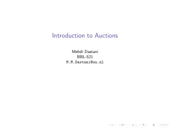 Introduction to Auctions  Mehdi Dastani  BBL-521  M.M.Dastani@uu.nl  Motivation  Auctions are