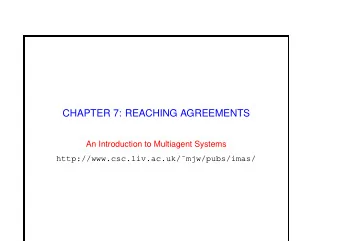 CHAPTER 7: REACHING AGREEMENTS  An Introduction to Multiagent Systems