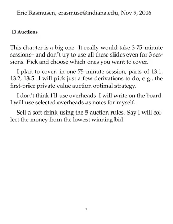 Eric Rasmusen, erasmuse@indiana.edu, Nov 9, 2006  13 Auctions  This chapter is a big one. It really