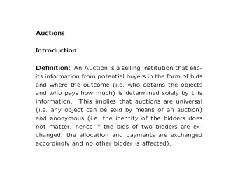 Auctions  Introduction Definition: An Auction is a selling institution that elic-  its information