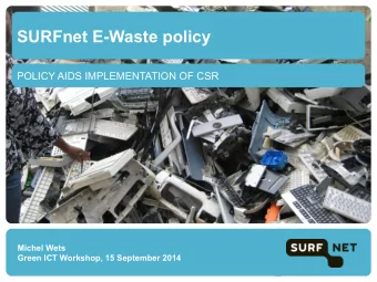 SURFnet E-Waste policy  POLICY AIDS IMPLEMENTATION OF CSR  Michel Wets  Green ICT Workshop, 15
