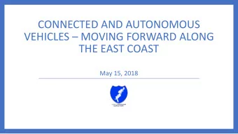 CONNECTED AND AUTONOMOUS VEHICLES  MOVING FORWARD ALONG  THE EAST COAST  May 15, 2018  Webcast