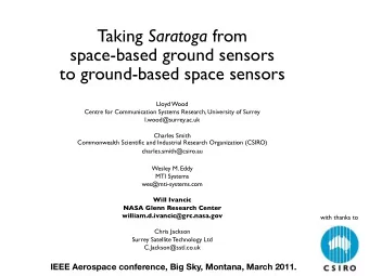 Taking Saratoga from  space-based ground sensors  to ground-based space sensors  Lloyd Wood  Centre