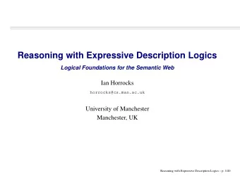 Reasoning with Expressive Description Logics  Logical Foundations for the Semantic Web  Ian