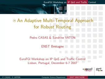 An Adaptive Multi-Temporal Approach  for Robust Routing  Pedro CASAS &amp; Sandrine VATON  ENST