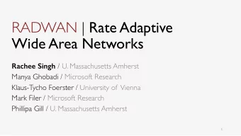 RADWAN | Rate Adaptive  Wide Area Networks Rachee Singh / U. Massachusetts Amherst  Manya Ghobadi /