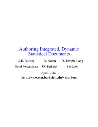 Authoring Integrated, Dynamic  Statistical Documents  S.E. Buttrey  D. Nolan  D. Temple Lang  Naval