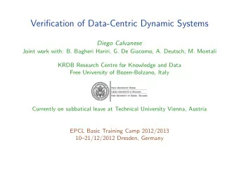 Verification of Data-Centric Dynamic Systems  Diego Calvanese  Joint work with: B. Bagheri Hariri,