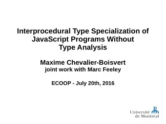 Interprocedural Type Specialization of  JavaScript Programs Without  Type Analysis  Maxime