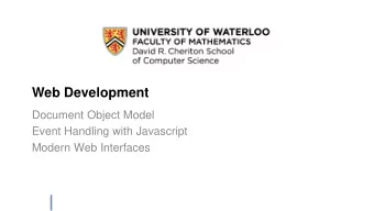 Web Development  Document Object Model  Event Handling with Javascript  Modern Web Interfaces