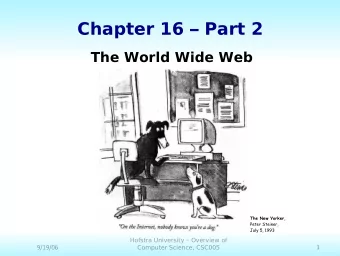Chapter 16  Part 2  The World Wide Web The New Yorker,  Peter Steiner,  July 5, 1993  Hofstra