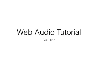 Web Audio Tutorial  9/4, 2015  Your Goal  Learn what digital audio is and how it works