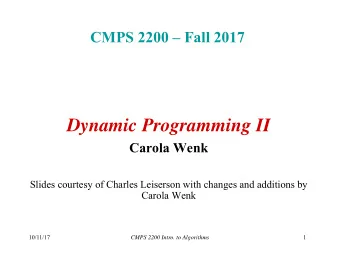 Dynamic Programming II  Carola Wenk  Slides courtesy of Charles Leiserson with changes and