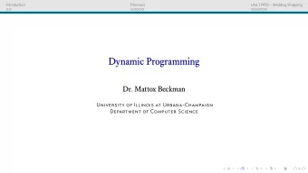 Dynamic Programming  Dr. Mattox Beckman  University of Illinois at Urbana-Champaign  Department of