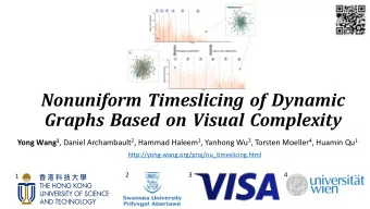 Nonuniform Timeslicing of Dynamic  Graphs Based on Visual Complexity Yong Wang 1 , Daniel