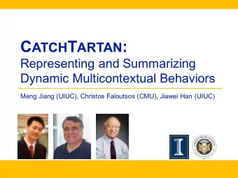 C ATCH T ARTAN :  Representing and Summarizing  Dynamic Multicontextual Behaviors  Meng Jiang