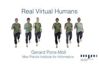 Real Virtual Humans  Gerard Pons-Moll  Max Planck Institute for Informatics