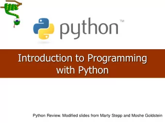 with Python  Python Review. Modified slides from Marty Stepp and Moshe Goldstein  1  Programming