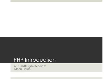 PHP Introduction  ATLS 3020 Digital Media 2  Aileen Pierce  Client vs. Server Side Scripting