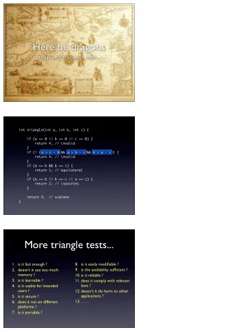 Here be dragons  Things we didnt cover in depth...  int triangle(int a, int b, int c) {  if (a