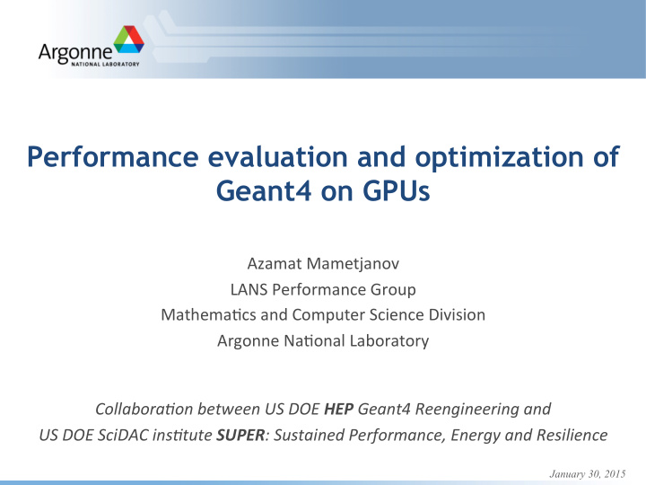 performance evaluation and optimization of geant4 on gpus