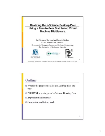 Outline  What is the proposed e-Science Desktop Peer and  why.  P2P-DVM, a prototype of