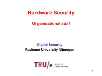 Hardware Security  Organisational stuff  Digital Security  Radboud University Nijmegen  1  Other