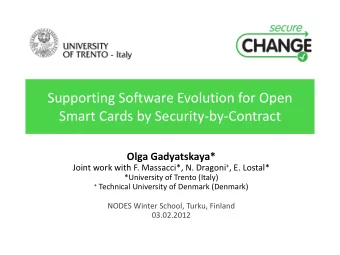 Supporting Software Evolution for Open  Smart Cards by Security-by-Contract  Olga Gadyatskaya*