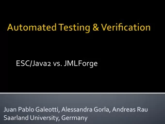 ESC/Java2  vs.  JMLForge      Juan  Pablo  Galeotti,  Alessandra  Gorla,