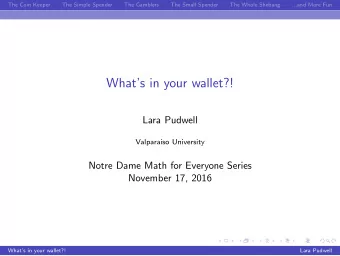 Whats in your wallet?!  Lara Pudwell  Valparaiso University  Notre Dame Math for Everyone Series