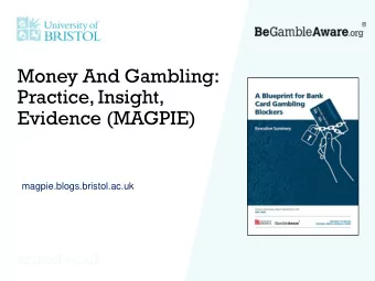 Money And Gambling:  Practice, Insight,  Evidence (MAGPIE)  magpie.blogs.bristol.ac.uk