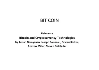 BIT COIN  Reference  Bitcoin and Cryptocurrency Technologies  By Arvind Narayanan, Joseph Bonneau,