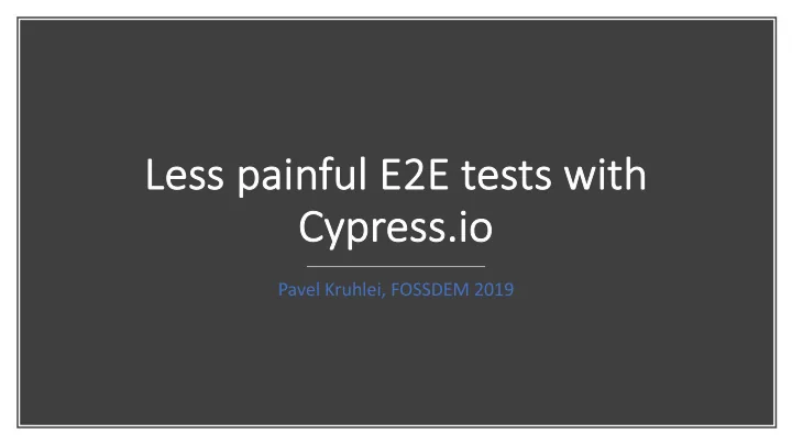 less less pain ainful l e2e tes ests s wit ith cy cypres