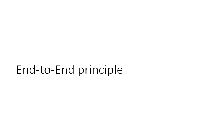 end to end principle end to end principle