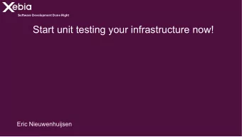 Start unit testing your infrastructure now!  Eric Nieuwenhuijsen  Start unit testing your