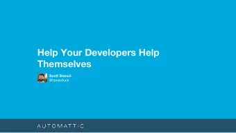 Help Your Developers Help  Themselves  Scott Stancil  @hoverduck  CHAPTER 1  The  Problem