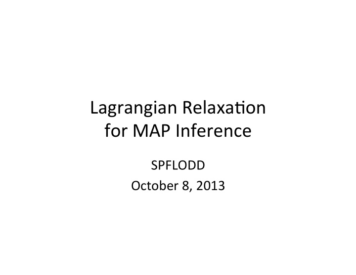 lagrangian relaxa on for map inference