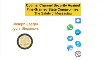 Joseph Jaeger  Igors Stepanovs  Alice and Bob want E2E secure communication But what about E2E