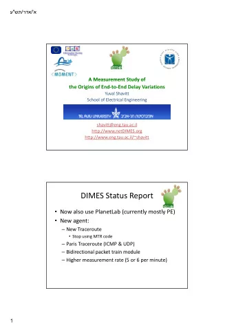 DIMES Status Report  DIMES  Now also use PlanetLab (currently mostly PE)  New agent:  New